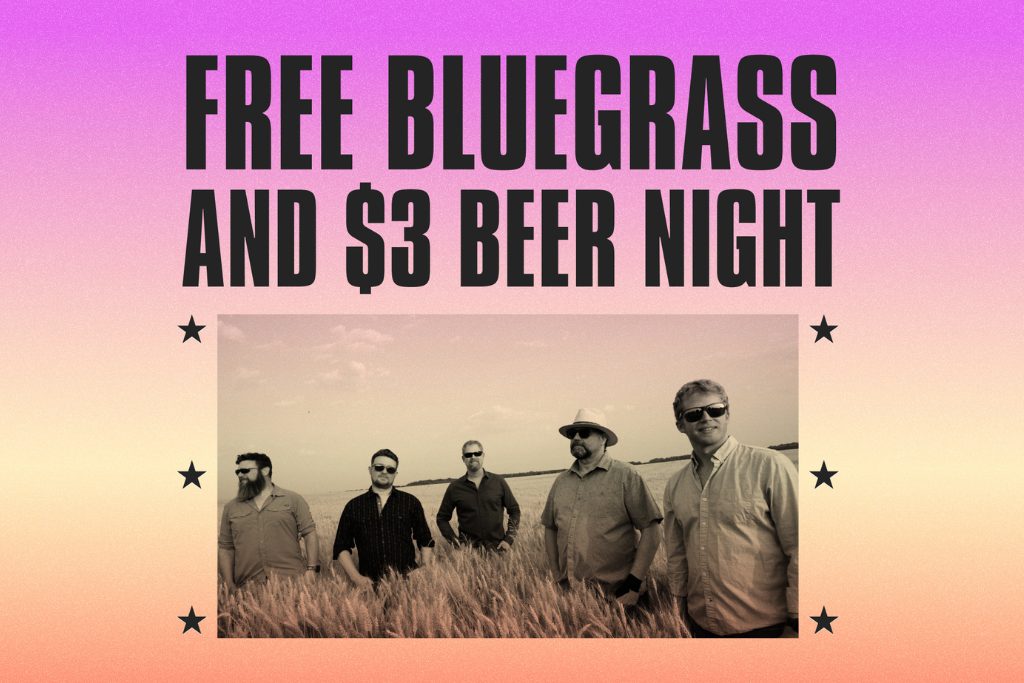 Free Bluegrass & $3 Beer Night